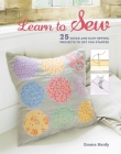 Learn to Sew: 25 quick and easy sewing projects to get you started Cover Image