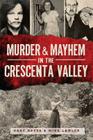 Murder & Mayhem in the Crescenta Valley By Gary Keyes, Mike Lawler Cover Image