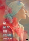 We Wear The Crown By Lucy Heuschen Cover Image