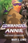 Commander Annie and Other Adventures By Mary E. Lowd Cover Image