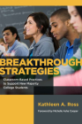 Breakthrough Strategies: Classroom-Based Practices to Support New Majority College Students By Kathleen A. Ross, Michelle Asha Cooper (Foreword by) Cover Image