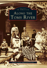 Along the Toms River (Images of America) By Ocean County Historical Society Cover Image