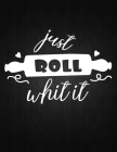 Just Roll Whit It: Recipe Notebook to Write In Favorite Recipes - Best Gift for your MOM - Cookbook For Writing Recipes - Recipes and Not Cover Image