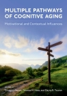 Multiple Pathways of Cognitive Aging: Motivational and Contextual Influences By Grzegorz Sedek (Editor), Thomas Hess (Editor), Dayna Touron (Editor) Cover Image