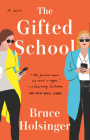 The Gifted School: A Novel By Bruce Holsinger Cover Image