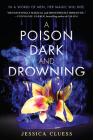 A Poison Dark and Drowning (Kingdom on Fire, Book Two) By Jessica Cluess Cover Image