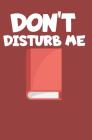 Don't disturb me: Notizbuch mit Zeilen und Seitenzahlen By Notizbuch Notebook Cover Image