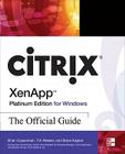 Citrix Xenapp Platinum Edition for Windows: The Official Guide By Tim Reeser, Steve Kaplan, Brian Casselman Cover Image