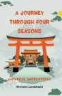 A Journey through 4 Seasons - Japan beyond hustle and bustle By Hermann Candahashi Cover Image