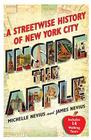 Inside the Apple: A Streetwise History of New York City By Michelle Nevius, James Nevius Cover Image