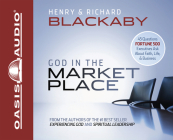 God in the Marketplace: 45 Questions Fortune 500 Executives Ask About Faith, Life, and Business By Henry T. Blackaby, Richard Blackaby, Wayne Shepherd (Narrator) Cover Image