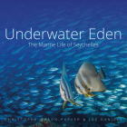 Underwater Eden: The Marine Life of Seychelles By Christophe Mason-Parker, Joe Daniels (By (photographer)) Cover Image