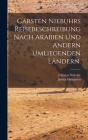 Carsten Niebuhrs Reisebeschreibung nach Arabien und andern umliegenden Ländern. By Carsten Niebuhr, Justus Olshausen Cover Image