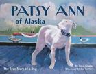 Patsy Ann of Alaska: The True Story of a Dog (PAWS IV) Cover Image