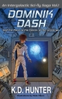 Dominik Dash and the Race to the Center of the Universe: An Intergalactic Sci-Fly Saga: Vol. 1 By K. D. Hunter, Nate Olson (Illustrator) Cover Image