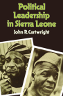 Political Leadership in Sierra Leone (Heritage) By John R. Cartwright Cover Image