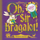 Oh, Sir Bragalot! By Sharon Davey, Sharon Davey (Illustrator) Cover Image