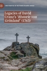 Legacies of David Cranz's 'Historie Von Grönland' (1765) (Christianities in the Trans-Atlantic World) By Felicity Jensz (Editor), Christina Petterson (Editor) Cover Image