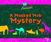 A Masked Mob Mystery: A Zoo Animal Mystery (Zoo Animal Mysteries) By Martha E. H. Rustad Cover Image