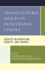 Transcultural Images in Hollywood Cinema: Debates on Migration, Identity, and Finance (Communication) Cover Image