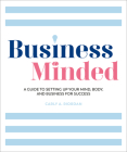 Business Minded: A Guide to Setting Up Your Mind, Body and Business for Success By Carly A. Riordan Cover Image