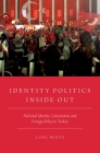Identity Politics Inside Out: National Identity Contestation and Foreign Policy in Turkey By Lisel Hintz Cover Image