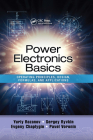 Power Electronics Basics: Operating Principles, Design, Formulas, and Applications By Yuriy Rozanov, Sergey E. Ryvkin, Evgeny Chaplygin Cover Image