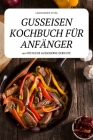 Gusseisen Kochbuch Für Anfänger By Leonhardt Spitz Cover Image