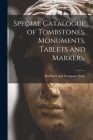 Special Catalogue of Tombstones, Monuments, Tablets and Markers. By Sears Roebuck & Co (Created by) Cover Image