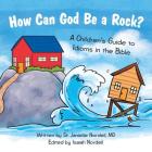 How Can God Be a Rock?: A Children's Guide to Idioms in the Bible By Janielle Nordell, Isaiah Nordell (Editor) Cover Image