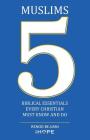 Muslims: 5 Biblical Essentials Every Christian Must Know and Do Cover Image