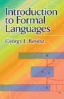 Introduction to Formal Languages (Dover Books on Advanced Mathematics) By Gyorgy E. Revesz, Mathematics Cover Image