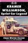Kramer Williamson, Sprint Car Legend By Chad Wayne Culver Cover Image
