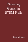Pioneering Women in STEM Fields By Rafeal Mechlore Cover Image