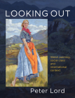 Looking Out: Welsh painting, social class and international context By Peter Lord Cover Image