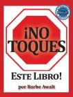 No Toques Este Libro!: Spanish By Barbe Awalt Cover Image