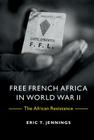 Free French Africa in World War II: The African Resistance By Eric T. Jennings Cover Image