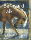 Barnyard Talk: A Picture Book By Lynette Redner Cover Image