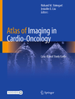 Atlas of Imaging in Cardio-Oncology: Case-Based Study Guide By Richard M. Steingart (Editor), Jennifer E. Liu (Editor) Cover Image