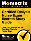 Certified Dialysis Nurse Exam Secrets Study Guide: Cdn Test Review for the Certified Dialysis Nurse Exam Cover Image