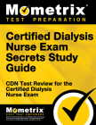 Certified Dialysis Nurse Exam Secrets Study Guide: Cdn Test Review for the Certified Dialysis Nurse Exam By Mometrix Nursing Certification Test Team (Editor) Cover Image