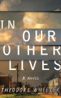 In Our Other Lives By Theodore Wheeler, Dan John Miller (Read by) Cover Image