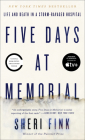 Five Days at Memorial: Life and Death in a Storm-Ravaged Hospital By Sheri Fink Cover Image