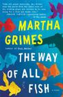 The Way of All Fish: A Novel By Martha Grimes Cover Image