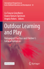 Outdoor Learning and Play: Pedagogical Practices and Children's Cultural Formation (International Perspectives on Early Childhood Education and #34) Cover Image