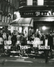 Fred W. McDarrah: New York Scenes By Sean Wilentz (Introduction by) Cover Image