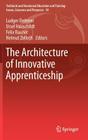 The Architecture of Innovative Apprenticeship (Technical and Vocational Education and Training: Issues #18) By Ludger Deitmer (Editor), Ursel Hauschildt (Editor), Felix Rauner (Editor) Cover Image