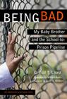Being Bad: My Baby Brother and the School-To-Prison Pipeline (Teaching for Social Justice) By Crystal T. Laura, Erica R. Meiners (Afterword by), William Ayers (Editor) Cover Image