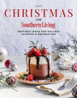 2021 Christmas with Southern Living: Inspired Ideas for Holiday Cooking & Decorating By Editors of Southern Living Cover Image