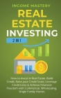 Real Estate Investing: 2 in 1: How to invest in real estate, build credit, raise your credit score, leverage credit lines & achieve financial By Income Mastery Cover Image